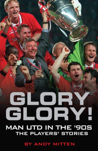 Glory Glory!: Man United in the 90s (9781905326693) by Mitten, Andy