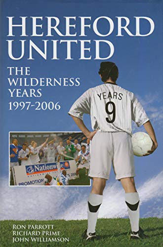 Stock image for Hereford United: The Wilderness Years 1997-2006 (Desert Island Football Histories) for sale by WorldofBooks