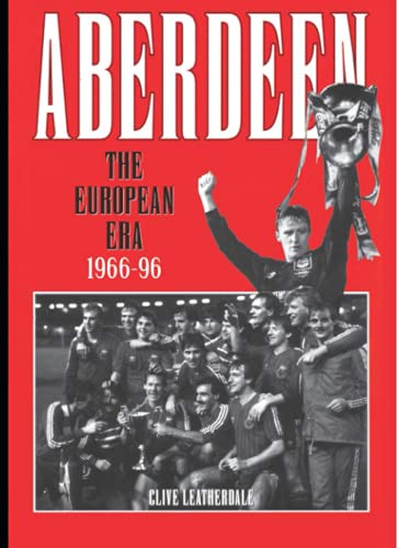 9781905328321: Aberdeen: The European Era 1966-1996: The European Era 1966-96 (Desert Island Football Histories)