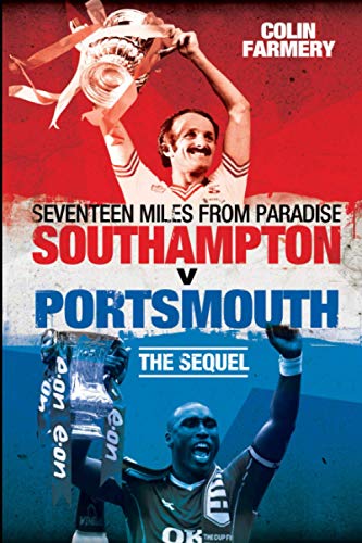 Stock image for Seventeen Miles from Paradise: Southampton v Portsmouth: Southampton v Portsmouth - The Sequel for sale by WorldofBooks