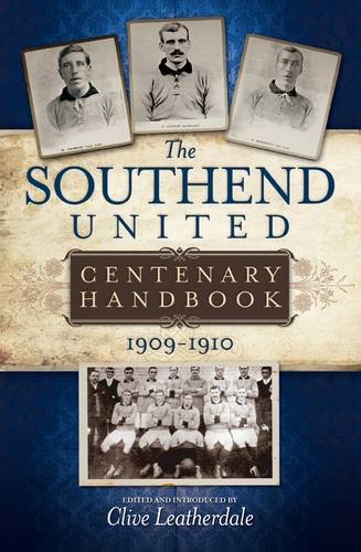 Stock image for The Southend United Centenary Handbook 1909-1910 (Desert Island Football Histories) for sale by AwesomeBooks