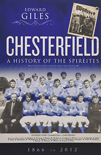 Beispielbild fr Chesterfield: A History of The Spireites 1866-2012 zum Verkauf von Books Unplugged