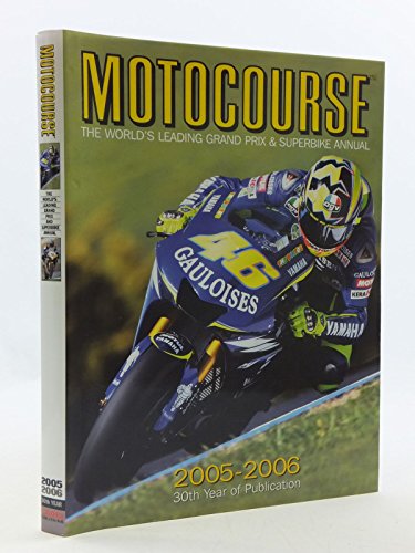 Stock image for Motocourse 2005-2006: The World's Leading Grand Prix & Superbike Annual for sale by Emerald Green Media