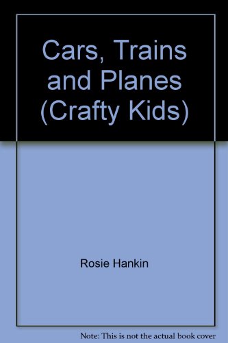 Beispielbild fr Cars, Trains and Planes (Crafty Kids) zum Verkauf von AwesomeBooks