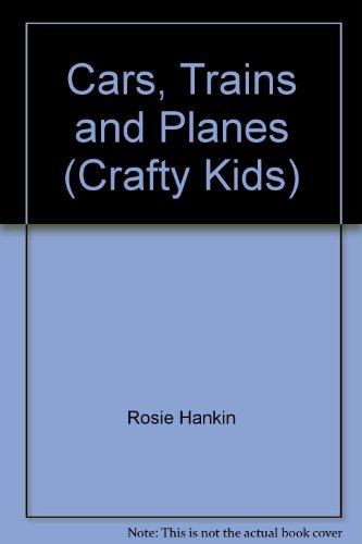 Stock image for Cars, Trains and Planes (Crafty Kids) for sale by AwesomeBooks