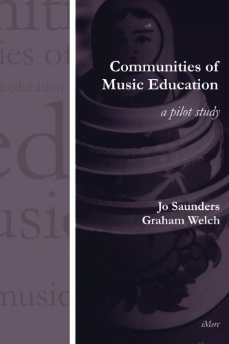 Communities of Music Education: A Pilot Study (9781905351206) by Saunders, Jo; Welch, Graham