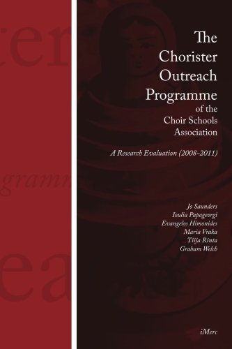 The Chorister Outreach Programme of the Choir Schools Association: A Research Evaluation (2008-2011) (9781905351244) by Saunders, Jo; Papageorgi, Ioulia; Himonides, Evangelos; Vraka, Maria; Rinta, Tiija; Welch, Graham