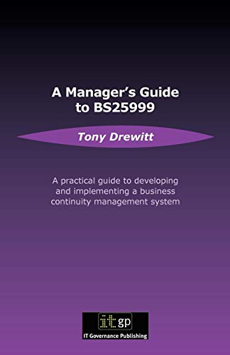 Beispielbild fr A Manager's Guide to BS25999: A Practical Guide to Developing and Implementing a Business Continuity Management System zum Verkauf von Phatpocket Limited