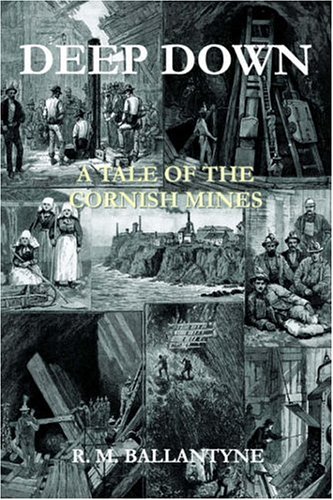 Stock image for Deep Down: A Tale of the Cornish Mines for sale by Irish Booksellers