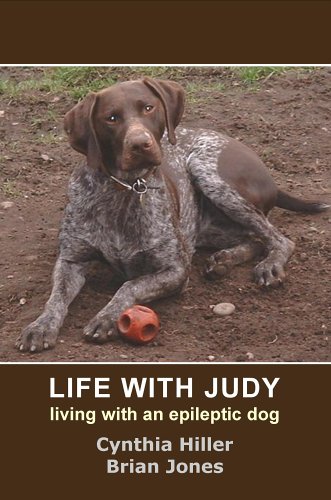 Life With Judy: Living With an Epileptic Dog (9781905363940) by Hiller, Cynthia; Jones, Brian