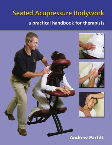 Beispielbild fr Seated Acupressure Bodywork: A Practical Handbook for Therapists zum Verkauf von WorldofBooks