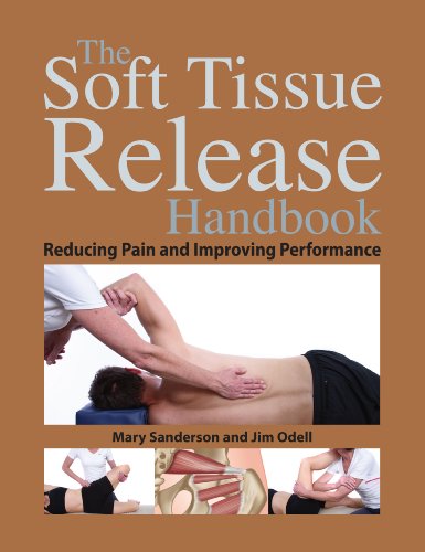 Imagen de archivo de The Soft Tissue Release Handbook: Reducing Pain and Improving Performance a la venta por MusicMagpie