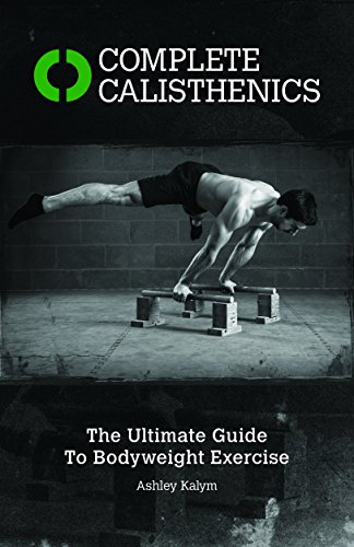 Beispielbild fr Complete Calisthenics: The Ultimate Guide to Bodyweight Exercises zum Verkauf von WorldofBooks