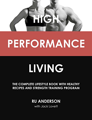 Beispielbild fr High Performance Living: The Complete Lifestyle Book with Healthy Recipes and Strength Training Program zum Verkauf von WorldofBooks