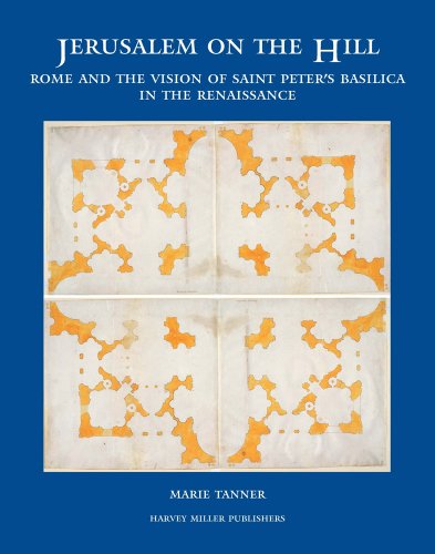 Jerusalem on the Hill: Rome and the Vision of St. Peter's in the Renaissance (Studies in Medieval and Early Renaissance Art History) (9781905375493) by M. Tanner