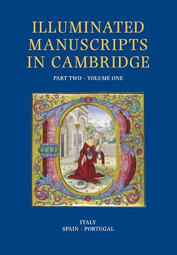 A Catalogue of Western Book Illumination in the Fitzwilliam Museum and the Cambridge Colleges. Part Two: Italy and the Iberian Peninsula (Illuminated Manuscripts in Cambridge) (9781905375851) by Panayotova, Stella