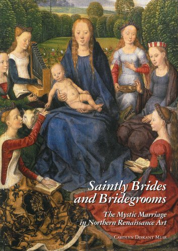 Saintly Brides and Bridegrooms: The Mystic Marriage in Northern Renaissance Art (Studies in Medie...