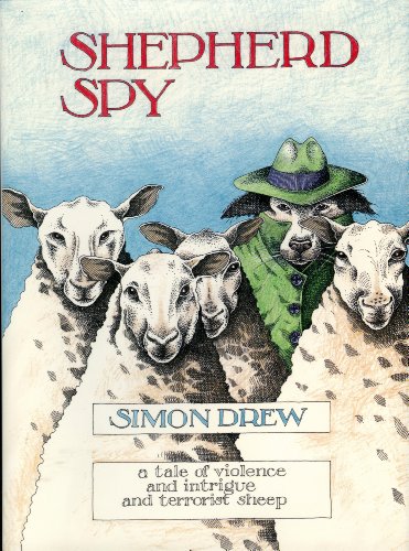 Beispielbild fr Shepherd Spy: A Tale of Violence and Intrigue and Terrorist Sheep zum Verkauf von WorldofBooks