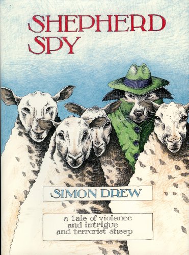 Imagen de archivo de Shepherd Spy: A Tale of Violence and Intrigue and Terrorist Sheep a la venta por WorldofBooks