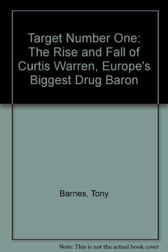 Beispielbild fr Target Number One: The Rise and Fall of Curtis Warren, Europe's Biggest Drug Baron zum Verkauf von WorldofBooks