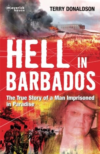 Hell in Barbados: The True Story of a Man Imprisoned in Paradise (9781905379279) by Donaldson, Terry