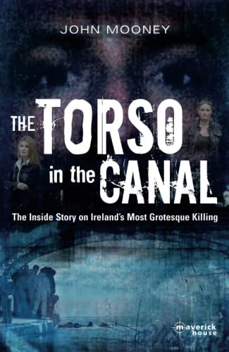 Imagen de archivo de The Torso in the Canal: the Inside Story on Ireland's most Grotesque Killing a la venta por WorldofBooks