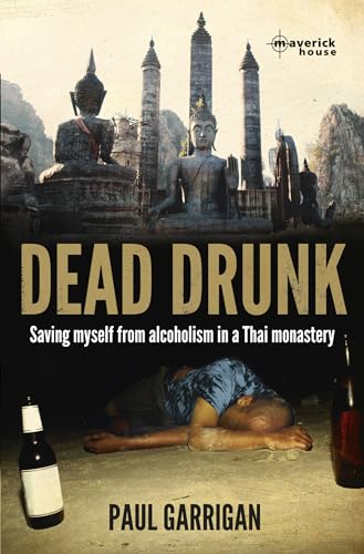 Beispielbild fr Dead Drunk: Saving myself from alcoholism in a Thai monastery zum Verkauf von WorldofBooks