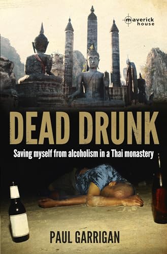 Imagen de archivo de Dead Drunk: Saving myself from alcoholism in a Thai monastery a la venta por WorldofBooks