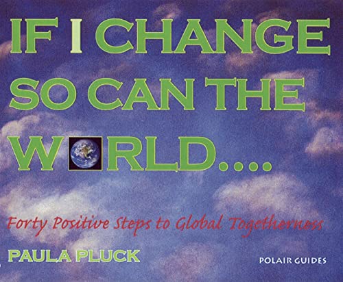 Beispielbild fr If I Change, So Can the World: Forty Positive Steps to Global Togetherness (Polair Guides) zum Verkauf von WorldofBooks