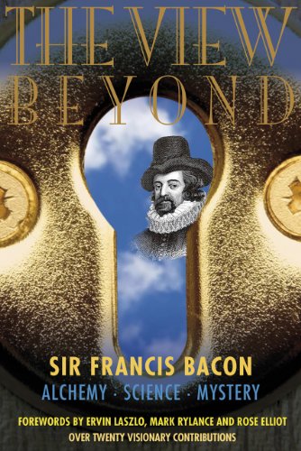 Beispielbild fr View Beyond : Sir Francis Bacon: Alchemy Science Mystery, Forewords by Ervin Lazslo, Mark Rylance and Rose Elliot zum Verkauf von WorldofBooks