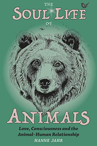 Beispielbild fr The Soul Life of Animals: Love, Consciousness and the Animal-human Relationship zum Verkauf von Revaluation Books