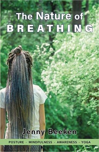 Stock image for The Nature of Breathing: Posture, Mindfulness, Awareness, Yoga for sale by Books From California