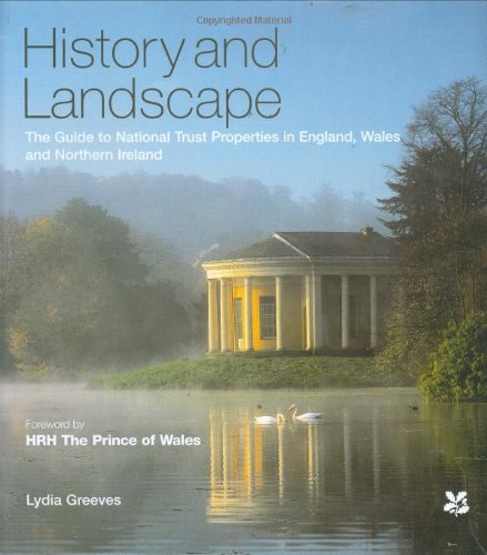 History and Landscape: The Guide to National Trust Properties in England, Wales and Northern Ireland (National Trust History & Heritage) - Greeves, Lydia