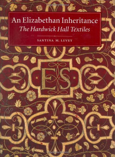 An Elizabethan Inheritance: The Hardwick Hall Textiles (9781905400218) by Levey, Santina M