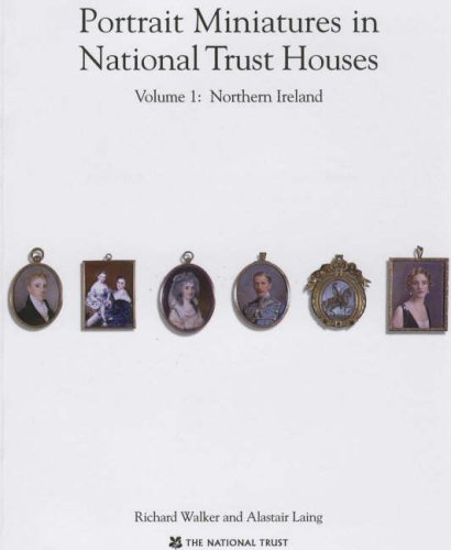 Portrait Miniatures in National Trust Houses: Northern Ireland v. 1 (National Trust) (9781905400331) by Walker, Richard; Laing, Alastair