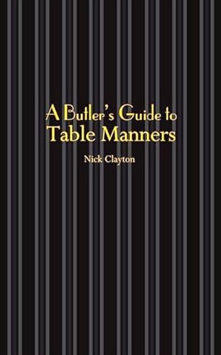 9781905400485: A Butler's Guide to Table Manners: An Etiquette Guide (Butler's Guides)