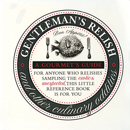 Imagen de archivo de Gentleman's Relish and Other Culinary Oddities: A Gourmet's Guide for Anyone Who Relishes Sampling the Exotic and Unexpected (National Trust Food) a la venta por WorldofBooks