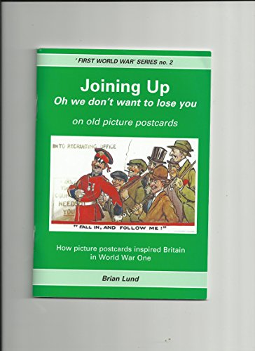 Stock image for Joining Up: Oh We Dont Want to Lose You on Old Picture Postcards (First World War) for sale by Reuseabook