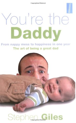 Beispielbild fr Youre the Daddy: From Nappy Mess to Happiness in One Year the Art of Being a Great Dad zum Verkauf von Reuseabook