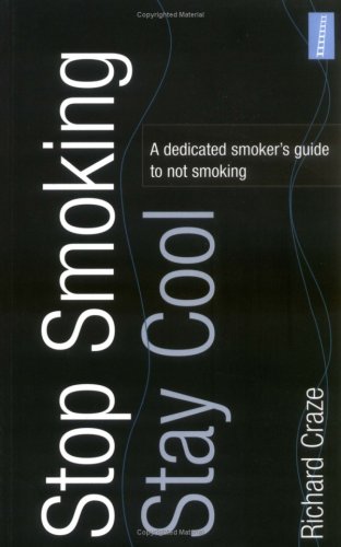 Stock image for Stop Smoking, Stay Cool: A Dedicated Smokers Guide to Not Smoking for sale by Reuseabook