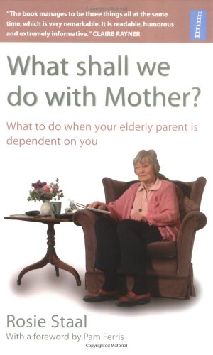 Beispielbild fr What Shall We Do with Mother?: How to Manage When Your Elderly Parent is Dependent on You zum Verkauf von GF Books, Inc.