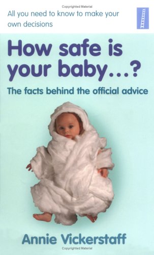 Beispielbild fr How Safe Is Your Baby .?: The Facts Behind the Official Advice zum Verkauf von AwesomeBooks