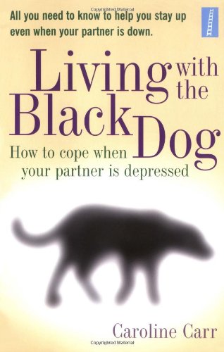 Beispielbild fr Living with the Black Dog: How to Cope When Your Partner Is Depressed zum Verkauf von WorldofBooks