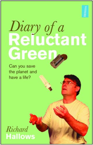 Stock image for Diary of a Reluctant Green: Can You Save the Planet and Have a Life? for sale by medimops