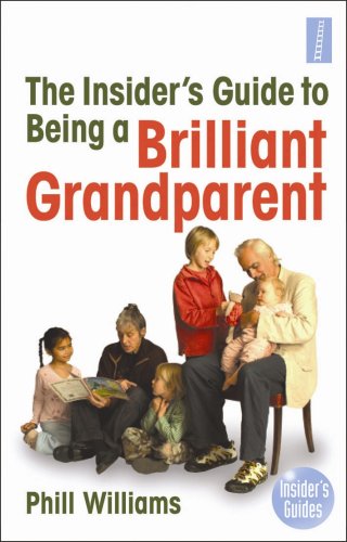 Stock image for The Insiders Guide to Being a Brilliant Grandparent for sale by Reuseabook