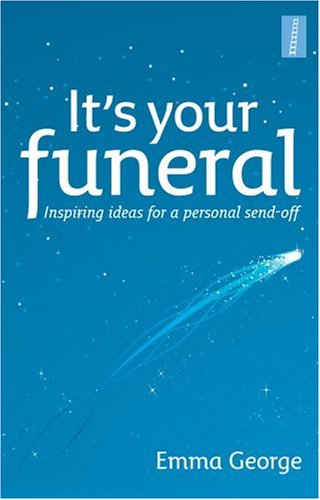 Beispielbild fr It's Your Funeral: Inspiring ideas for a personal send-off zum Verkauf von WorldofBooks