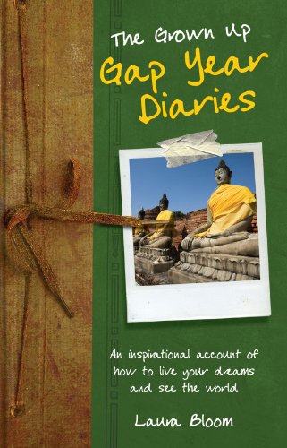 Stock image for Grown up Gap Year Diaries : An Inspirational Account of How to Live Your Dreams and See the World for sale by Better World Books