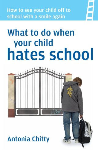 Stock image for What to Do When Your Child Hates School: How to see your child off to school with a smile again for sale by WorldofBooks