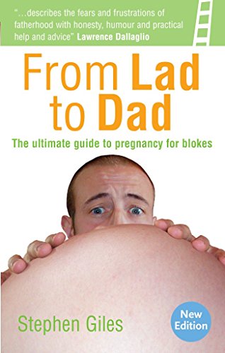 From Lad to Dad: The ultimate guide to pregnancy for blokes (9781905410408) by Giles, Stephen