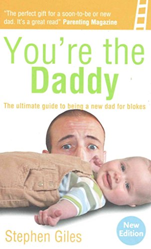 9781905410415: You're the Daddy: The Ultimate Guide to Being a New Dad for Blokes